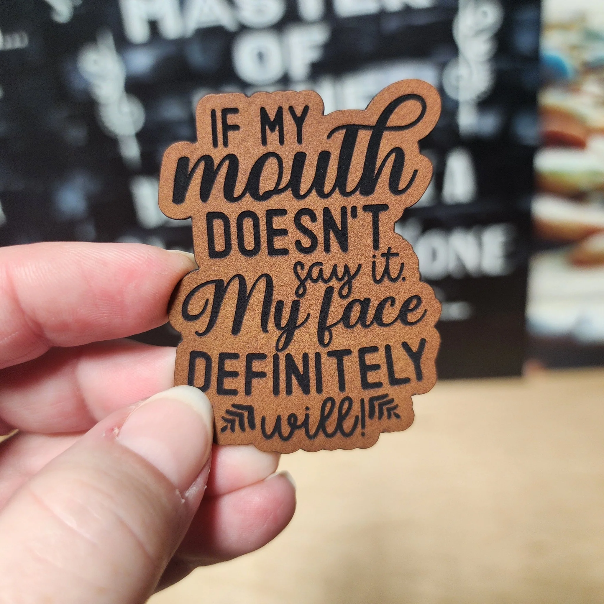 If My Mouth Doesn't Say It (Rawhide) Engraved Leatherette Hat Patch - MR01