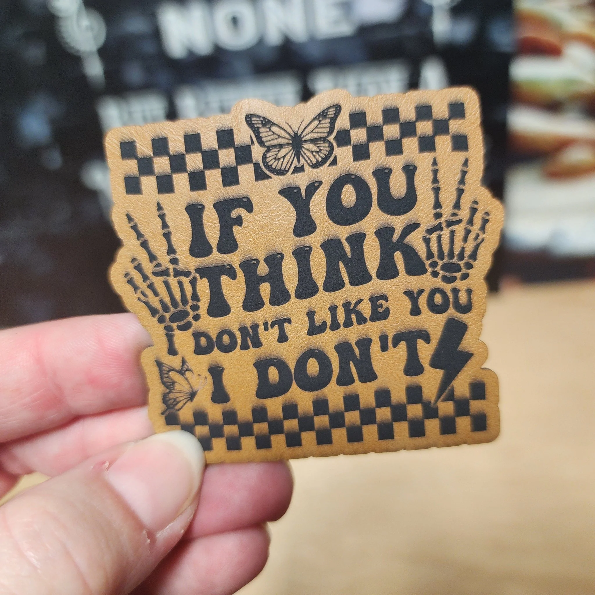 If You Think I Don't Like You (Saddle Tan) Engraved Leatherette Hat Patch - MR01