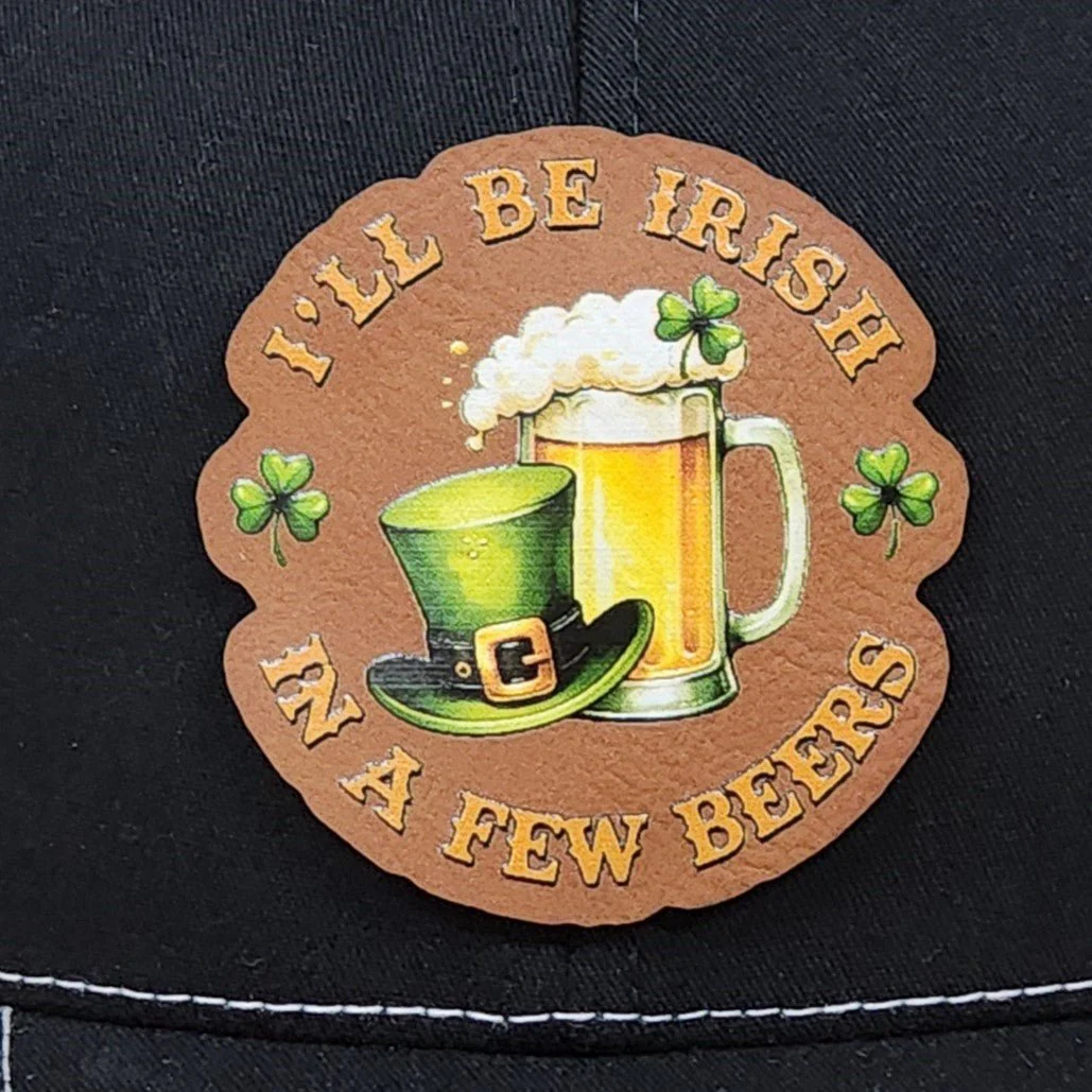 Irish Cheer In a Few Beers UV Printed Leatherette Hat Patch - MR01