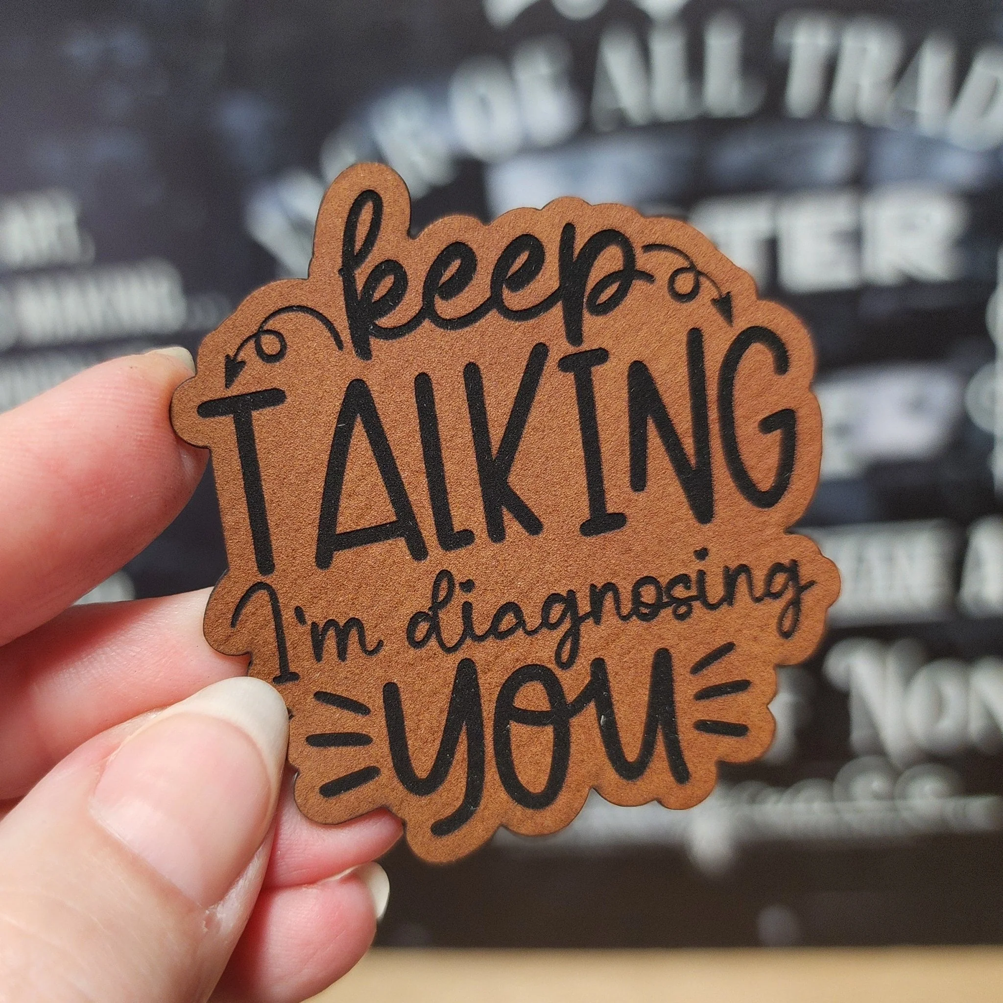 Keep Talking, I'm Diagnosing You (Rawhide) Engraved Leatherette Hat Patch - MR01