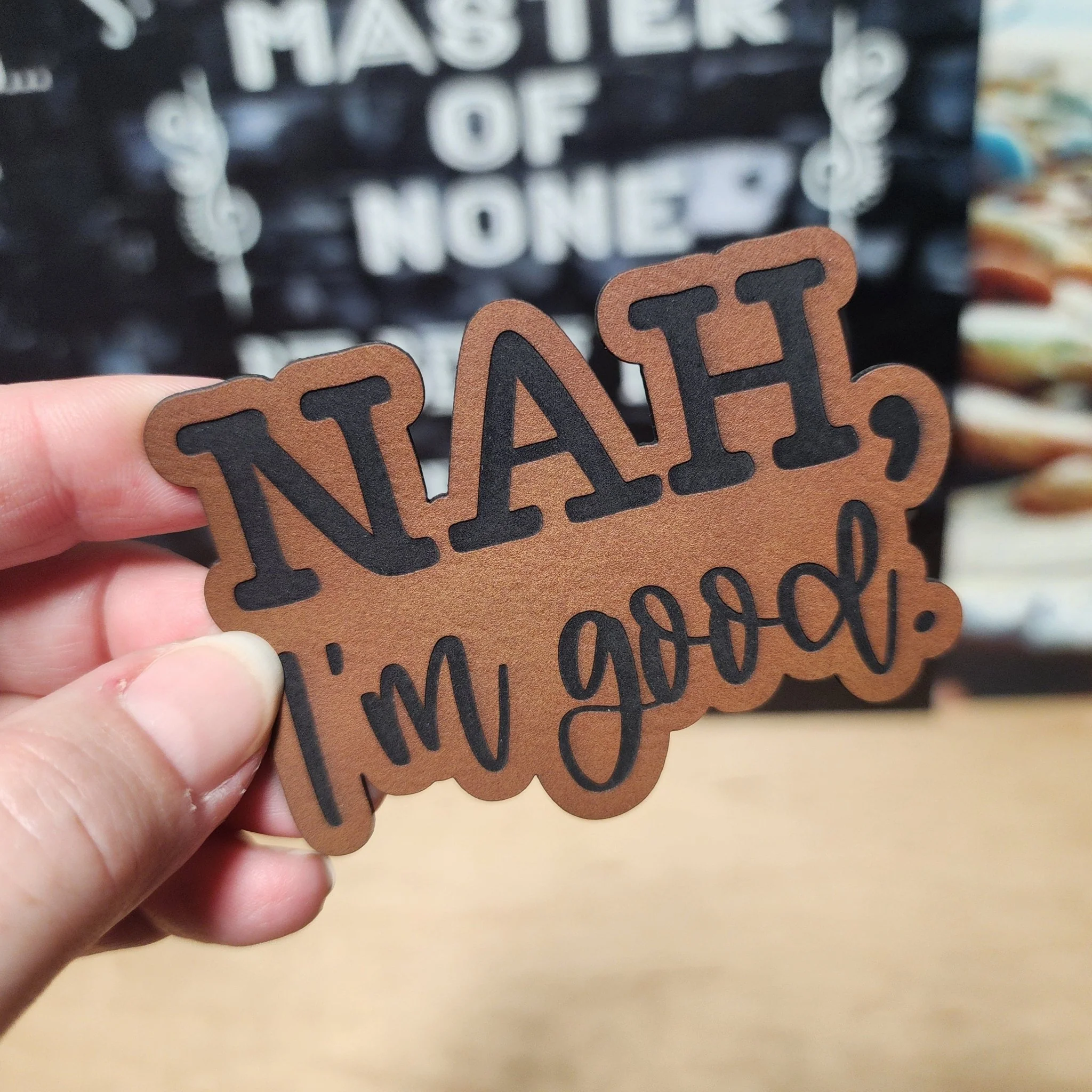 Nah, I'm Good (Rawhide) Engraved Leatherette Hat Patch - MR01